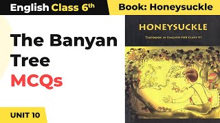 The Banyan Tree  Multiple Choice Questions  Honeysuckle Class 6 English Unit 10 [upl. by Danita]