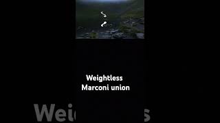 Weightlessmarconiunion [upl. by Morra394]