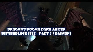 Dragons Dogma Dark Arisen  Bitterblack Isle  Part 3 Daimon [upl. by Boyer685]