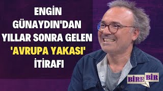 Engin Günaydından Yıllar Sonra Gelen Avrupa Yakası İtirafı [upl. by Nylasor]