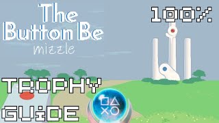 The Button Be Mizzle  Easy Cheap Fast Platinum  100 Trophy Guide [upl. by Leanahtan]