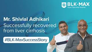 Liver Cirrhosis  Patient Success Story  BLKMax Super Speciality Hospital [upl. by Philippe215]