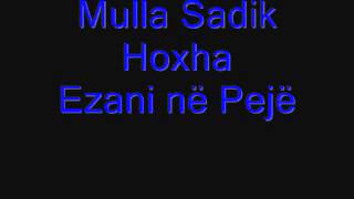 Mulla Sadik Hoxha  Ezani Ne Peje [upl. by Assiluj928]