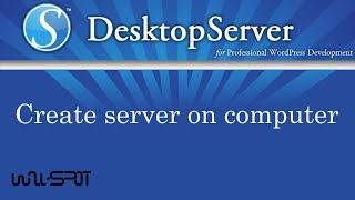 Creating Desktop Server For WordPress  DesktopServer by ServerPress [upl. by Cacilia]