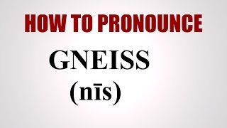 How To Pronounce Gneiss [upl. by Baseler590]