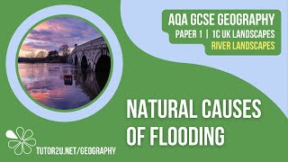 Natural Causes of Flooding  AQA GCSE Geography  River Landscapes 7 [upl. by Oivalf671]