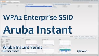 Aruba Instant Series  WPA2 Enterprise SSID [upl. by Ahsienom]