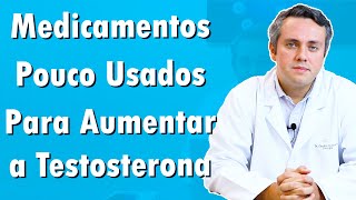 Medicamentos Pouco Conhecidos Para Aumentar a Testosterona  Dr Claudio Guimarães [upl. by Ahaelam]