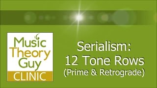 Clinic Serialism Tone Rows  Prime and Retrograde [upl. by Oninrutas383]