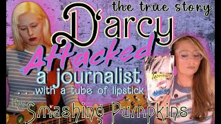 Smashing Pumpkins Darcy ATTACKS Journalist with Lipstick  The Real Story from 1993  Let Us Slay [upl. by Anrehs820]