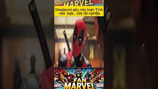 Anyss Marvel Deadpool náo loạn Cục Quản Lý Thời Gian vừa bựa nhưng vừa tội nghiệp TVA [upl. by Yc]