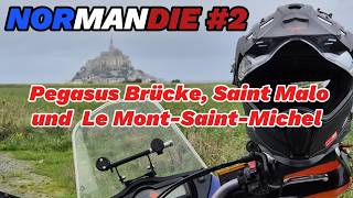 Die Pegasus Brücke Saint Malo und Le MontSaintMichel 2 Mit dem Motorrad durch die Normandie [upl. by Aiksa]