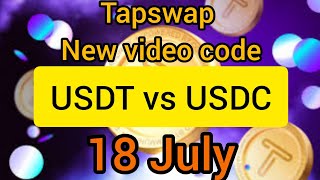 Tapswap Daily Video Code 18 July  USDT vs USDC The Ultimate Stablecoin Showdown [upl. by Yerffeg]