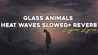 Glass Animals  Heat Waves Slowed Reverb Lyrics Video [upl. by Eelrefinnej]