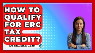 How To Qualify For ERC Tax Credit  CreditGuide360com [upl. by Eiliak890]