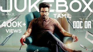 Doctor TAMIL  Jukebox  Sivakarthikeyan  Anirudh Ravichander  Nelson Dilipkumar [upl. by Akiemat]