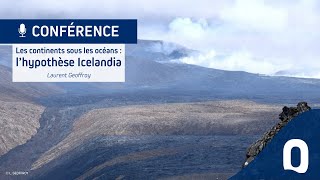 Conférence – Les continents sous les océans  l’hypothèse Icelandia [upl. by Ebehp862]