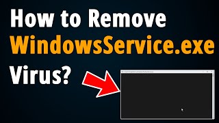 How to Remove WindowsServiceexe Virus  Step To Step Tutorial [upl. by Charles]