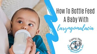 How To Bottle Feed A Baby With Laryngomalacia  Coping With LM [upl. by Twelve20]