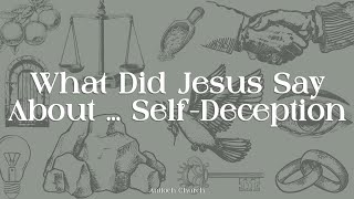 What Did Jesus Say About  SelfDeception  John Amstutz [upl. by Aynos]