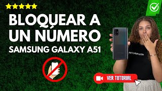 Cómo BOQUEAR a un NÚMERO en Samsung Galaxy A51  📵Bloquea los números no deseados✅ [upl. by Halac]