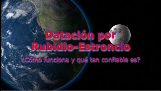 Datación por RubidioEstroncio ¿Cómo funciona y qué tan confiable es [upl. by Ahsoym390]