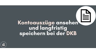 DKB Online Banking Kontoauszüge ansehen und langfristig speichern im Archiv speichern [upl. by Eseneg]