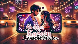 Ab Kya Karein  Karaoke Version  Gutar Gu  Sing Along [upl. by Oflunra]