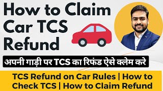 Car TCS Refund  How to Claim Car TCS Refund on Car Purchase  Car TCS Refund in ITR [upl. by Paddie]