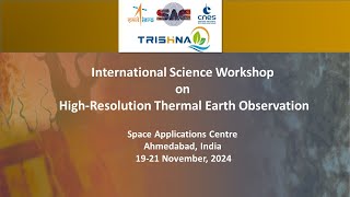 INTERNATIONAL SCIENCE WORKSHOP ON HIGHRESOLUTION THERMAL EARTH OBSERVATION  2024 DAY3 [upl. by Akerley]