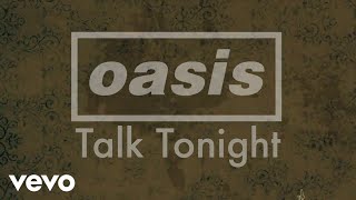 Oasis  Talk Tonight Official Lyric Video [upl. by Ellehcan]