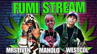 FUMISTREAM CON WESTCOL MANOLITO Y MRSTIVEN🥵 [upl. by Airretal]