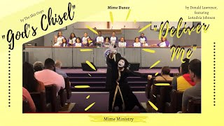 MIME DANCE  quotGODS CHISEL amp DELIVER MEquot THIS IS MY EXODUS MIME MINISTRY [upl. by Gurtner]