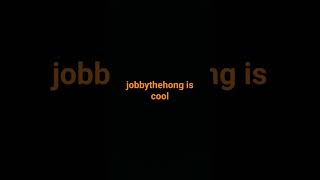 jobbythehong is cool [upl. by Trebleda]