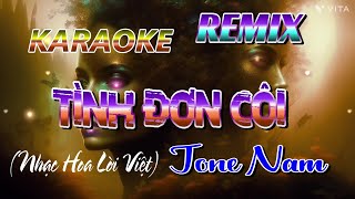 KARAOKE HANG MAI  TÌNH ĐƠN CÔI  TONE NAM REMIX Nhạc Hoa Lời Việt [upl. by Lladnor]