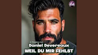 Weil Du mir fehlst feat Daniel Devereaux [upl. by Lenroc]