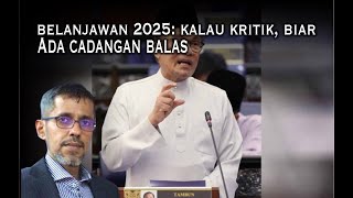 Belanjawan 2025 Kritik tanpa cadangan balas tidak bermakna [upl. by Fernando749]