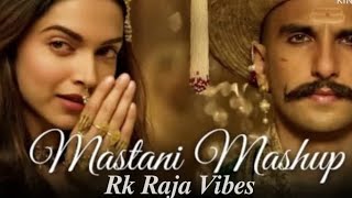 Mastani Mashup  Rk Raja Vibes 720pFill The Lofi Vibes [upl. by Brew]