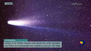 Cápsula do tempo criada por grupo da UFSC celebra história da passagem do Cometa Halley em 1986 [upl. by Gert319]