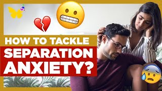 Separation Anxiety This Will Help You To Overcome Separation Anxiety [upl. by Lehctim799]