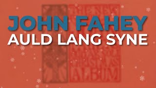 John Fahey  Auld Lang Syne Official Audio [upl. by Ranitta]