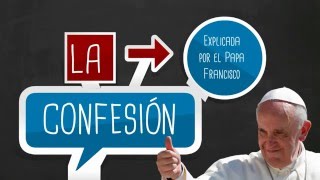 La Confesión explicada por el Papa Francisco [upl. by Llennoc]