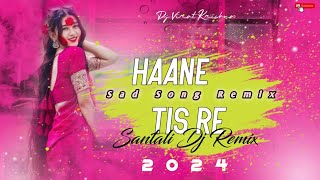 New Santali Dj Song 2024🔹Haane Tis Re🔹Lakhan Soren🔹Santali Dj Remix🔹New Santali Video 2024🔹Dj Virat [upl. by Bilat]