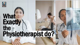 What Exactly the PhysiotherapistPhysical Therapist do [upl. by Martijn]