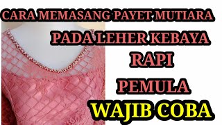 Cara Memasang Payet Mutiara Pada Leher Kebaya Bagi Pemula [upl. by Xella]