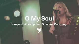 O MY SOUL Official Live Video  Vineyard Worship feat Susanne Courtney [upl. by Nnylaj]