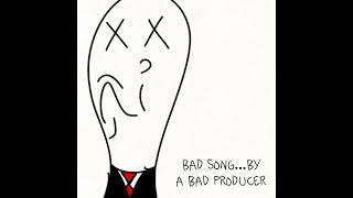 Bad Song…By a Bad Producer sorry [upl. by Theta]