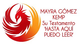 MAYRA GÓMEZ KEMP Su Testamento HASTA AQUÍ PUEDO LEER [upl. by Nyltyak541]