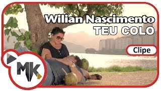 Wilian Nascimento  Teu Colo Clipe Oficial MK Music em HD [upl. by Hollingsworth558]