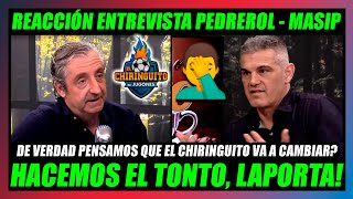 🤢REACCIONO A LA ENTREVISTA DE PEDREROL A MASIP🤢PONIENDO EN PELIGRO AL BARÇA en EL CHIRINGUITO🔥 [upl. by Neirb197]